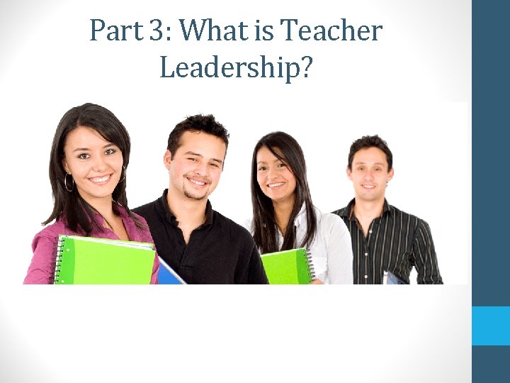 Part 3: What is Teacher Leadership? 