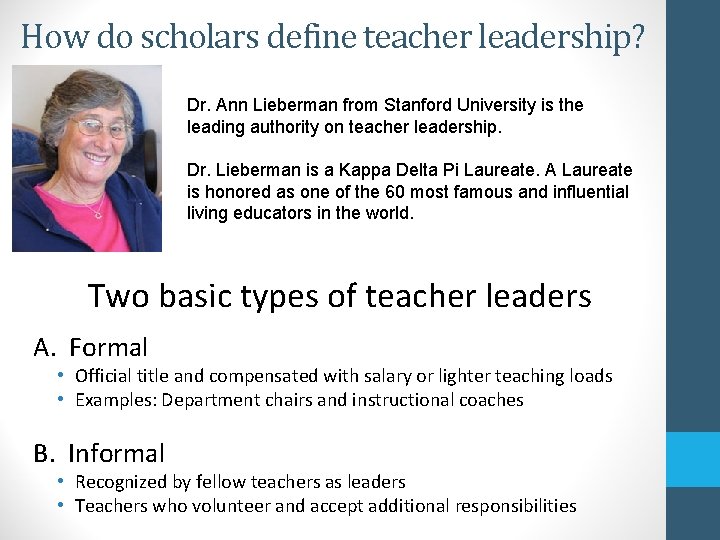 How do scholars define teacher leadership? Dr. Ann Lieberman from Stanford University is the