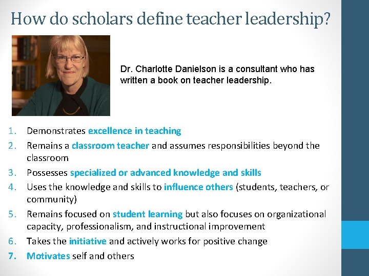 How do scholars define teacher leadership? Dr. Charlotte Danielson is a consultant who has