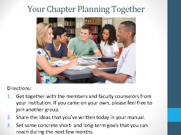 Your Chapter Planning Together Directions: 1. Get together with the members and faculty counselors