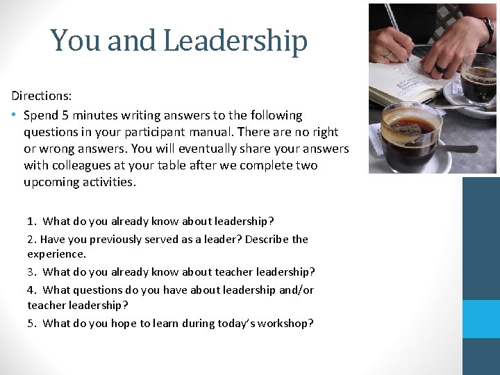 You and Leadership Directions: • Spend 5 minutes writing answers to the following questions