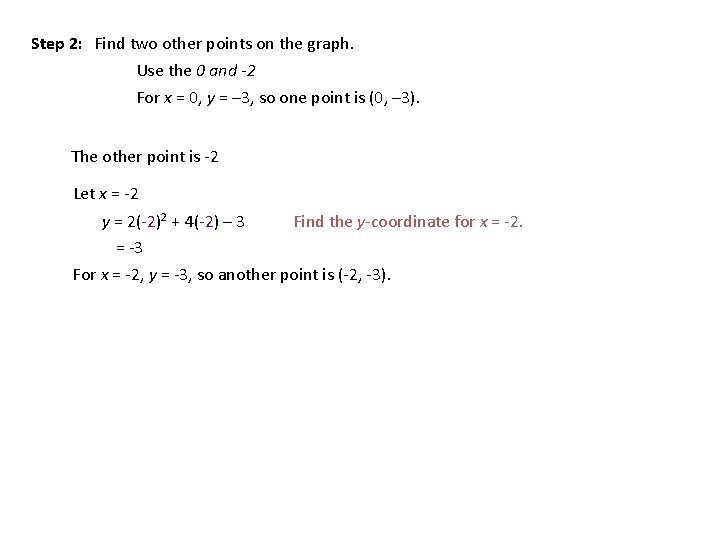 Step 2: Find two other points on the graph. Use the 0 and -2