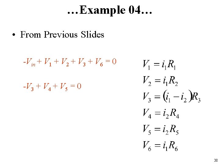 …Example 04… • From Previous Slides -Vin + V 1 + V 2 +