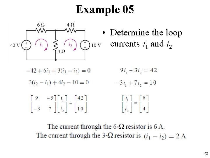 Example 05 • Determine the loop currents i 1 and i 2 43 