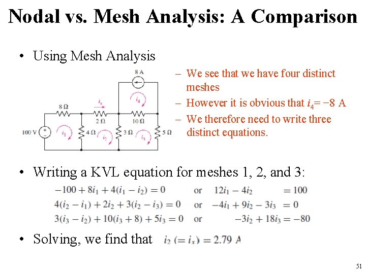 Nodal vs. Mesh Analysis: A Comparison • Using Mesh Analysis – We see that