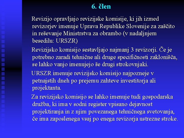 6. člen Revizijo opravljajo revizijske komisije, ki jih izmed revizorjev imenuje Uprava Republike Slovenije