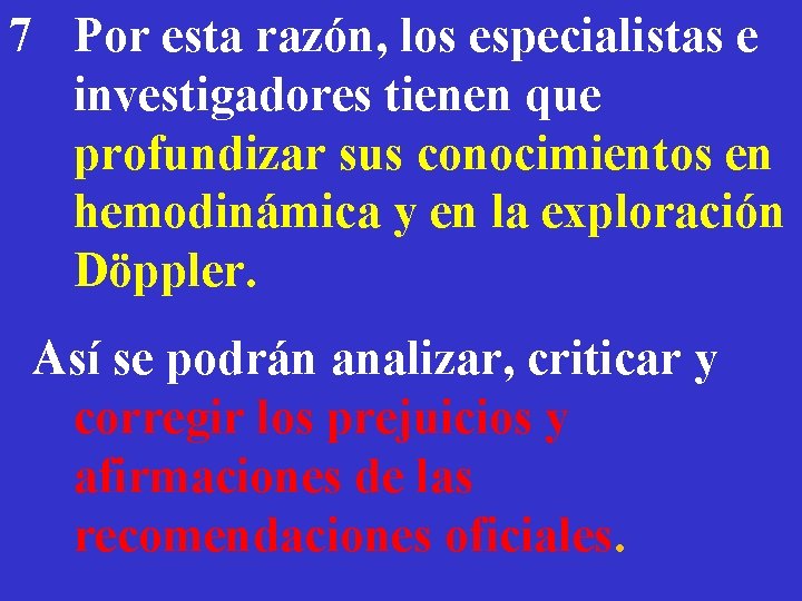 7 Por esta razón, los especialistas e investigadores tienen que profundizar sus conocimientos en