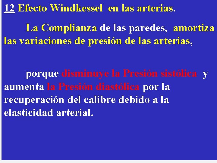 12 Efecto Windkessel en las arterias. La Complianza de las paredes, amortiza las variaciones