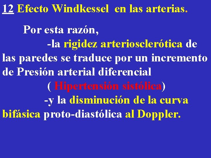 12 Efecto Windkessel en las arterias. Por esta razón, -la rigidez arteriosclerótica de las
