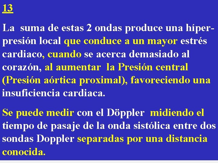 13 La suma de estas 2 ondas produce una híperpresión local que conduce a