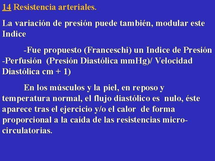 14 Resistencia arteriales. La variación de presión puede también, modular este Indice -Fue propuesto