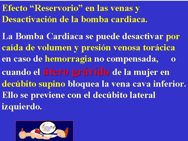 Efecto “Reservorio” en las venas y Desactivación de la bomba cardiaca. La Bomba Cardiaca