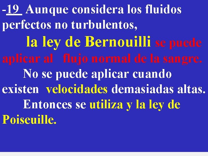 -19 Aunque considera los fluidos perfectos no turbulentos, la ley de Bernouilli se puede