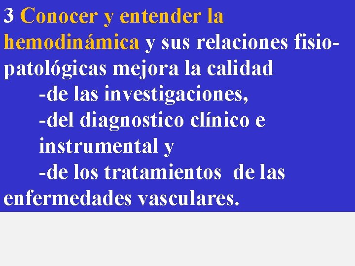 3 Conocer y entender la hemodinámica y sus relaciones fisiopatológicas mejora la calidad -de