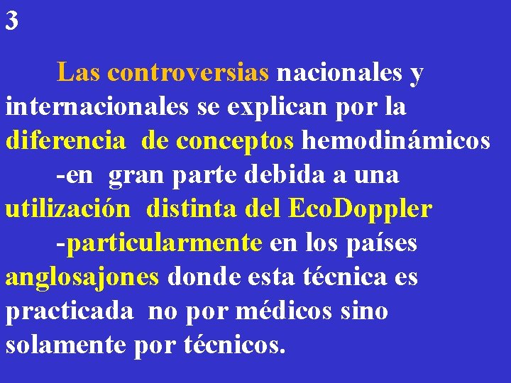 3 Las controversias nacionales y internacionales se explican por la diferencia de conceptos hemodinámicos