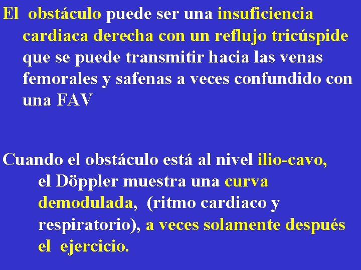El obstáculo puede ser una insuficiencia cardiaca derecha con un reflujo tricúspide que se