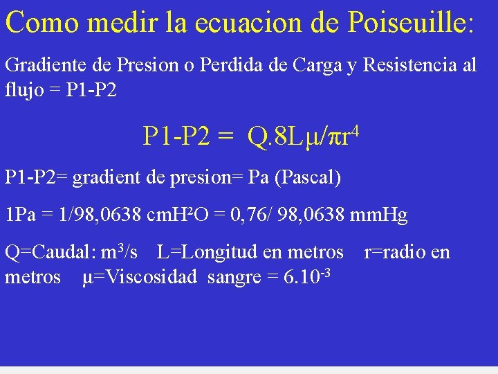 Como medir la ecuacion de Poiseuille: Gradiente de Presion o Perdida de Carga y