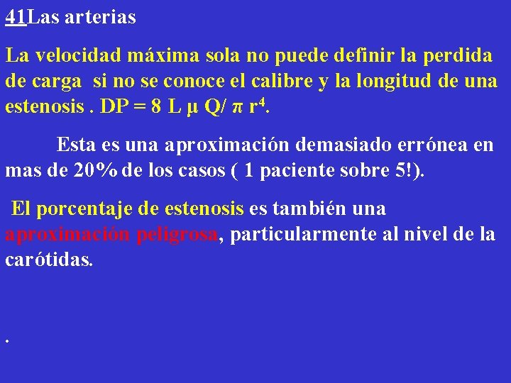 41 Las arterias La velocidad máxima sola no puede definir la perdida de carga