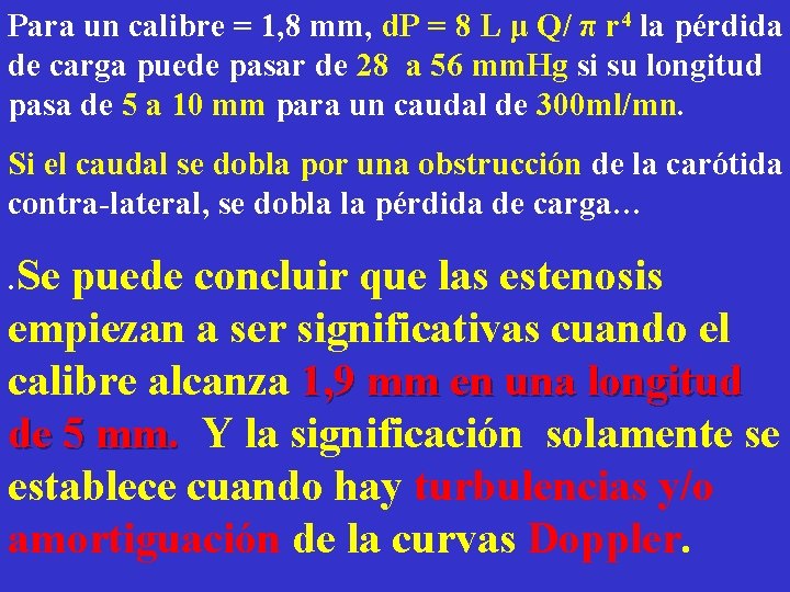 Para un calibre = 1, 8 mm, d. P = 8 L μ Q/