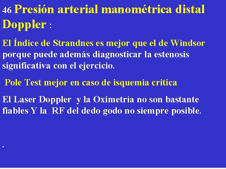46 Presión arterial manométrica distal Doppler : El Índice de Strandnes es mejor que