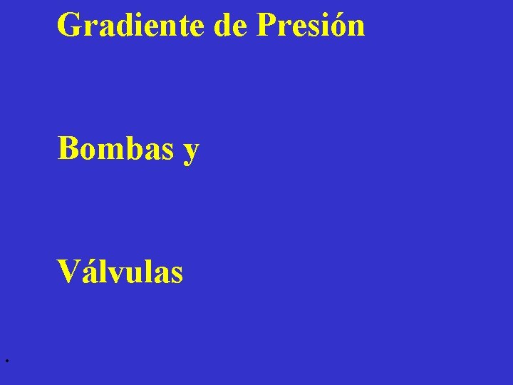 Gradiente de Presión Bombas y Válvulas. 