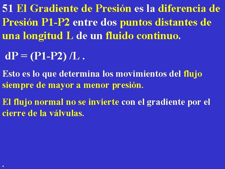 51 El Gradiente de Presión es la diferencia de Presión P 1 -P 2