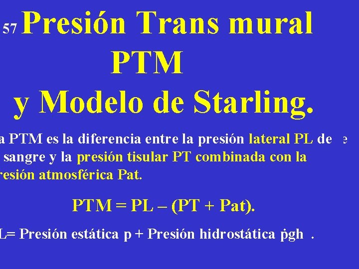 Presión. Transmural PTM yy. Modelode de. Starling. 57 57 a. La PTM es es