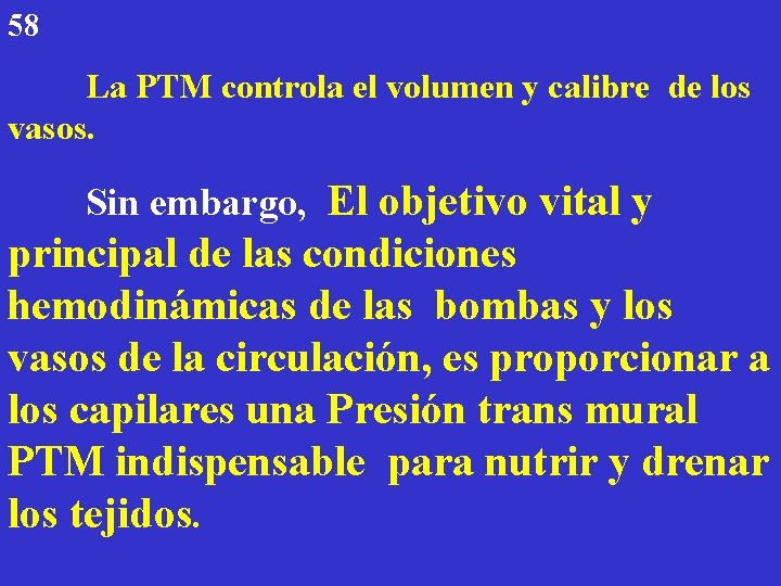 58 La PTM controla el volumen y calibre de los vasos. Sin embargo, El