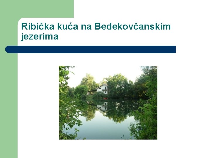 Ribička kuća na Bedekovčanskim jezerima Ribička kuća na Bedekovčanskim jezerima