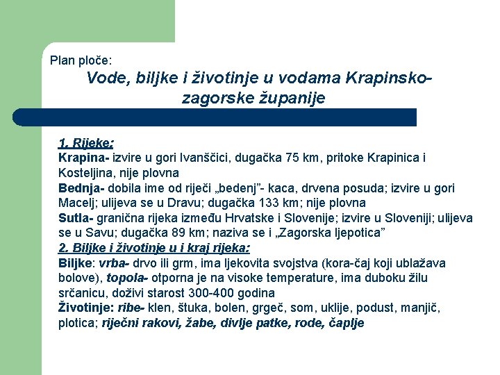 Plan ploče: Vode, biljke i životinje u vodama Krapinskozagorske županije 1. Rijeke: Krapina- izvire Plan ploče: Vode, biljke i životinje u vodama Krapinskozagorske županije 1. Rijeke: Krapina- izvire