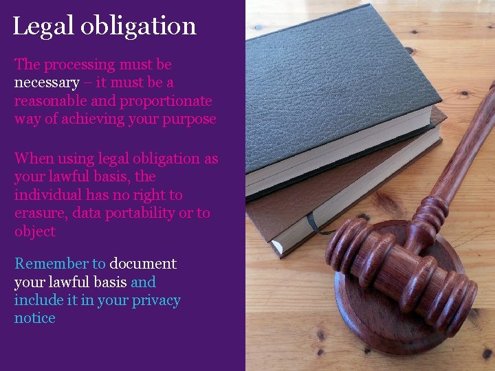 Legal obligation The processing must be necessary – it must be a reasonable and