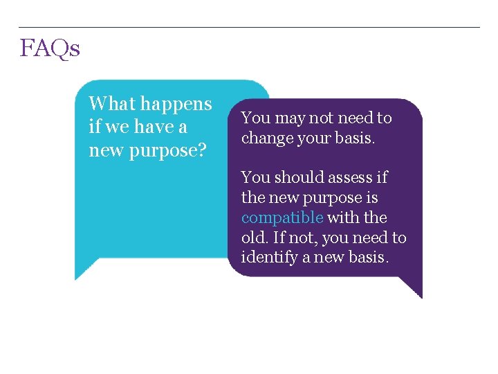 FAQs What happens if we have a new purpose? You may not need to