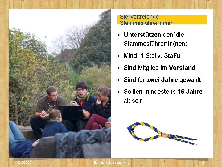 Stellvertretende Stammesführer*innen › Unterstützen den*die Stammesführer*in(nen) › Mind. 1 Stellv. Sta. Fü › Sind Stellvertretende Stammesführer*innen › Unterstützen den*die Stammesführer*in(nen) › Mind. 1 Stellv. Sta. Fü › Sind