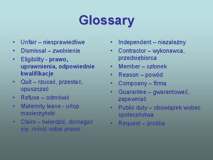 Glossary • Unfair – niesprawiedliwe • Dismissal – zwolnienie • Eligibility - prawo, uprawnienia,