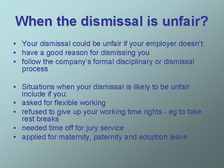 When the dismissal is unfair? • Your dismissal could be unfair if your employer