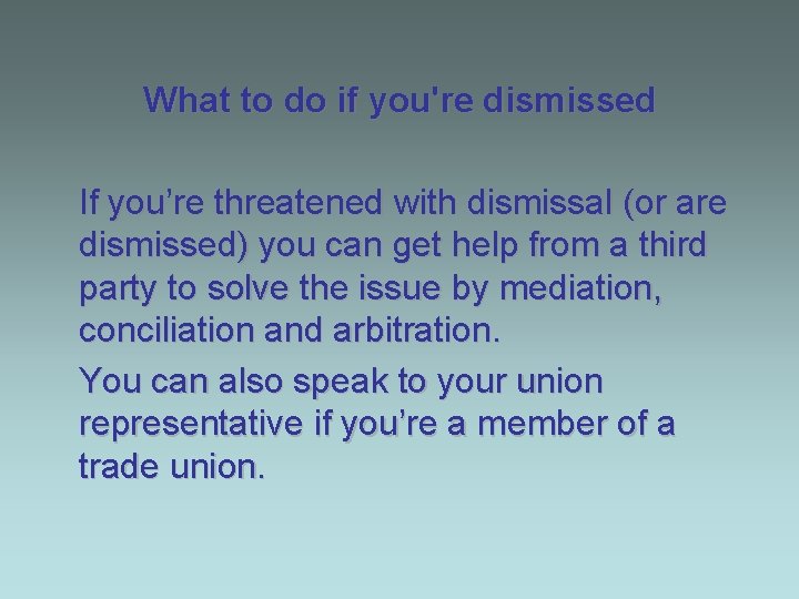 What to do if you're dismissed If you’re threatened with dismissal (or are dismissed)