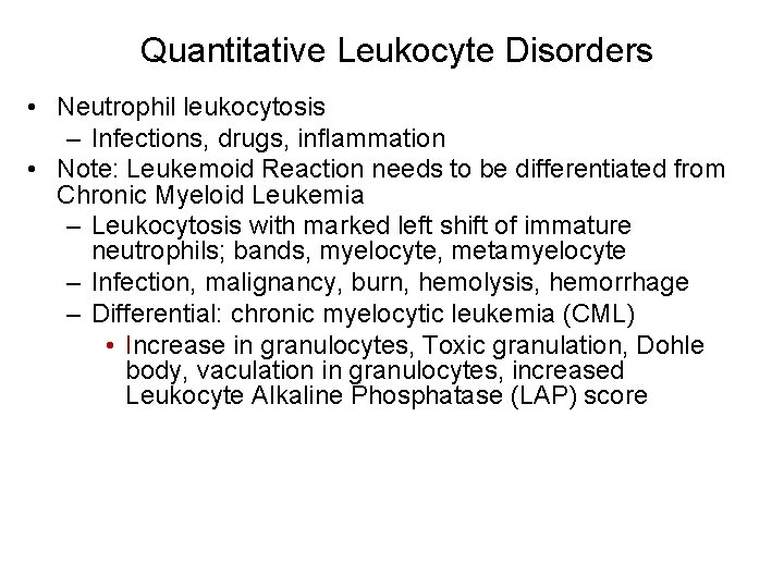 Quantitative Leukocyte Disorders • Neutrophil leukocytosis – Infections, drugs, inflammation • Note: Leukemoid Reaction