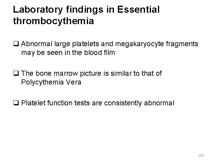 Laboratory findings in Essential thrombocythemia q Abnormal large platelets and megakaryocyte fragments may be