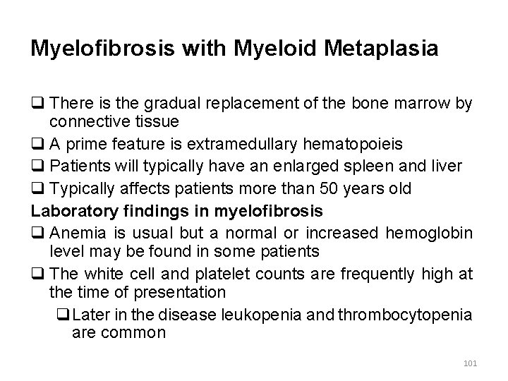 Myelofibrosis with Myeloid Metaplasia q There is the gradual replacement of the bone marrow