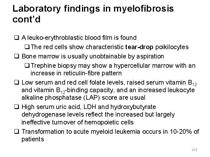 Laboratory findings in myelofibrosis cont’d q A leuko-erythroblastic blood film is found q The