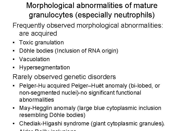 Morphological abnormalities of mature granulocytes (especially neutrophils) Frequently observed morphological abnormalities: are acquired •