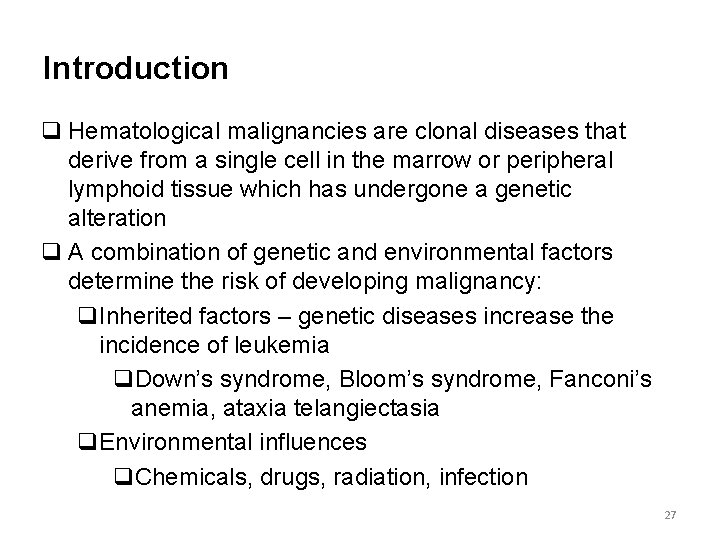 Introduction q Hematological malignancies are clonal diseases that derive from a single cell in