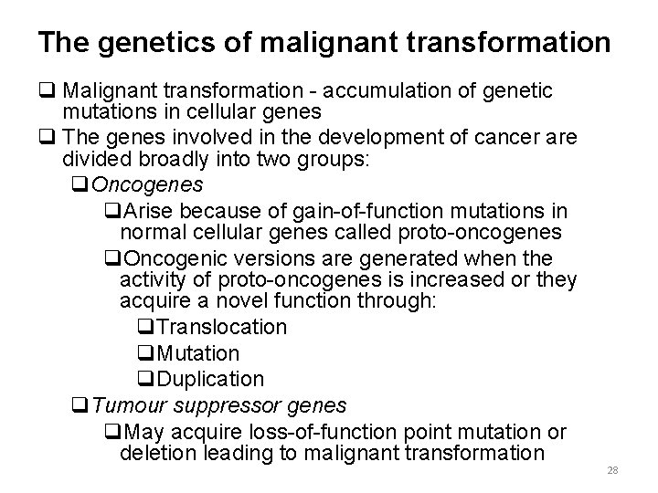 The genetics of malignant transformation q Malignant transformation - accumulation of genetic mutations in