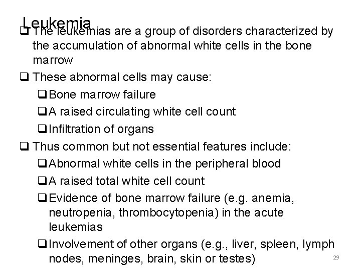 Leukemia q The leukemias are a group of disorders characterized by the accumulation of