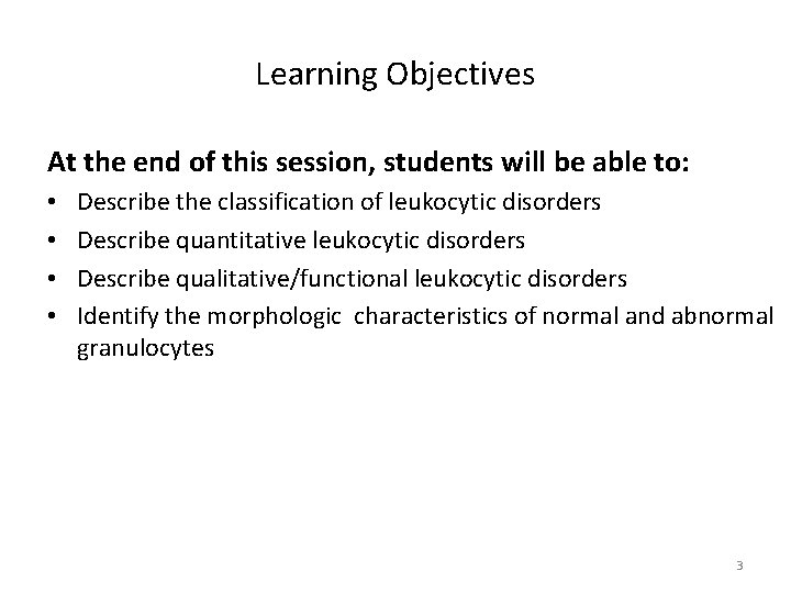 Learning Objectives At the end of this session, students will be able to: •