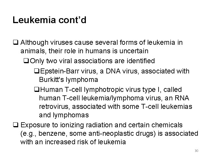 Leukemia cont’d q Although viruses cause several forms of leukemia in animals, their role