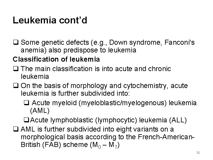 Leukemia cont’d q Some genetic defects (e. g. , Down syndrome, Fanconi's anemia) also