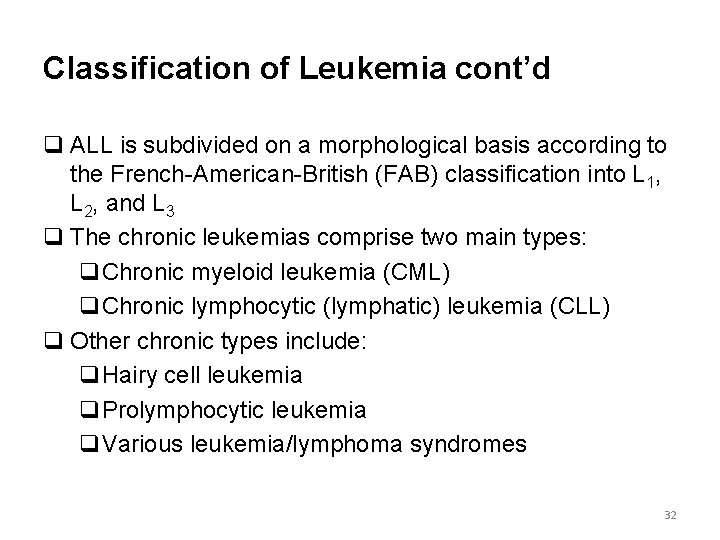 Classification of Leukemia cont’d q ALL is subdivided on a morphological basis according to