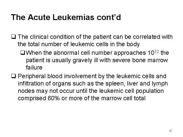 The Acute Leukemias cont’d q The clinical condition of the patient can be correlated