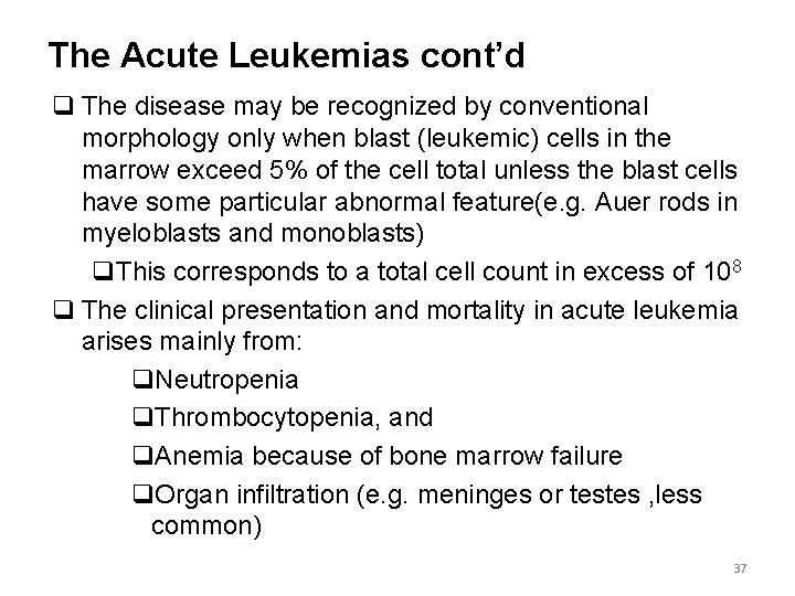 The Acute Leukemias cont’d q The disease may be recognized by conventional morphology only